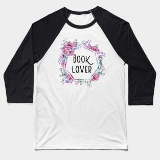 Booklover Flowers Baseball T-Shirt